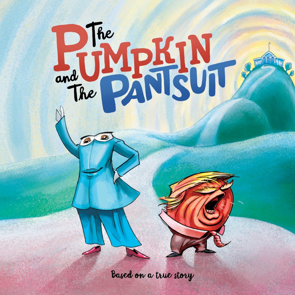 The Pumpkin and the Pantsuit, Hillary Clinton, 2016 elections, Donald Trump, barretSF, theSTUDIO, children's book, book publishing, diverge, divergenow